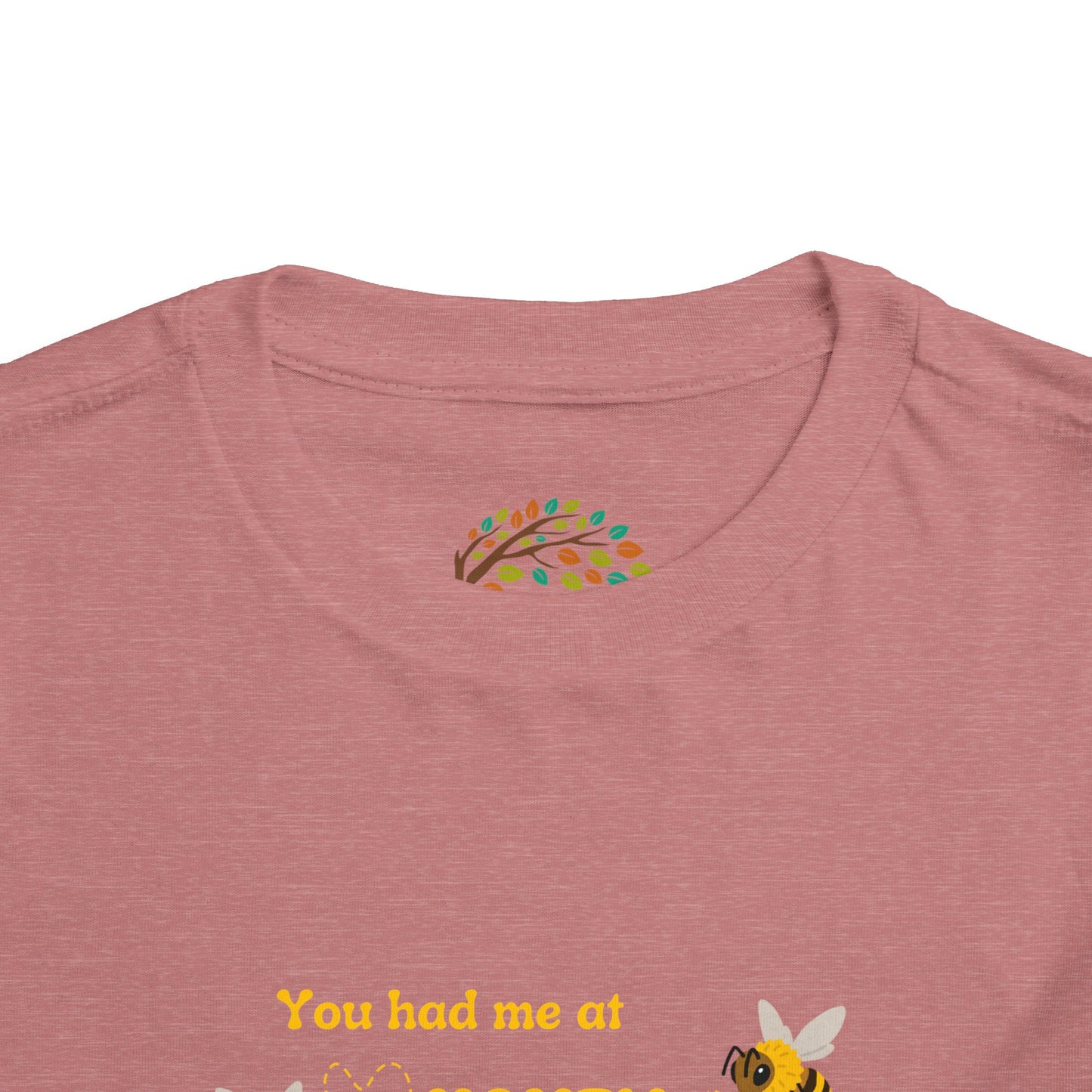 You Had Me At Honey - Toddler Short Sleeve Tee