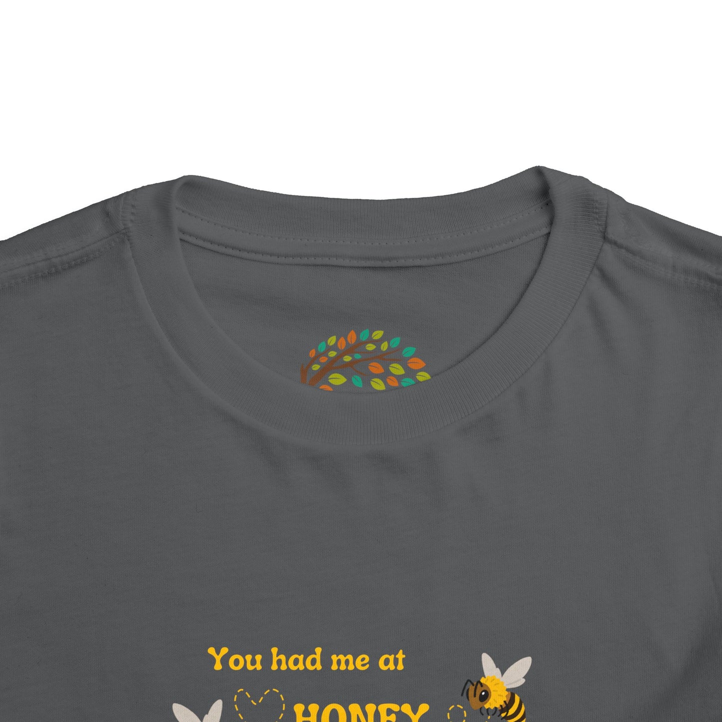 You Had Me At Honey - Toddler Short Sleeve Tee