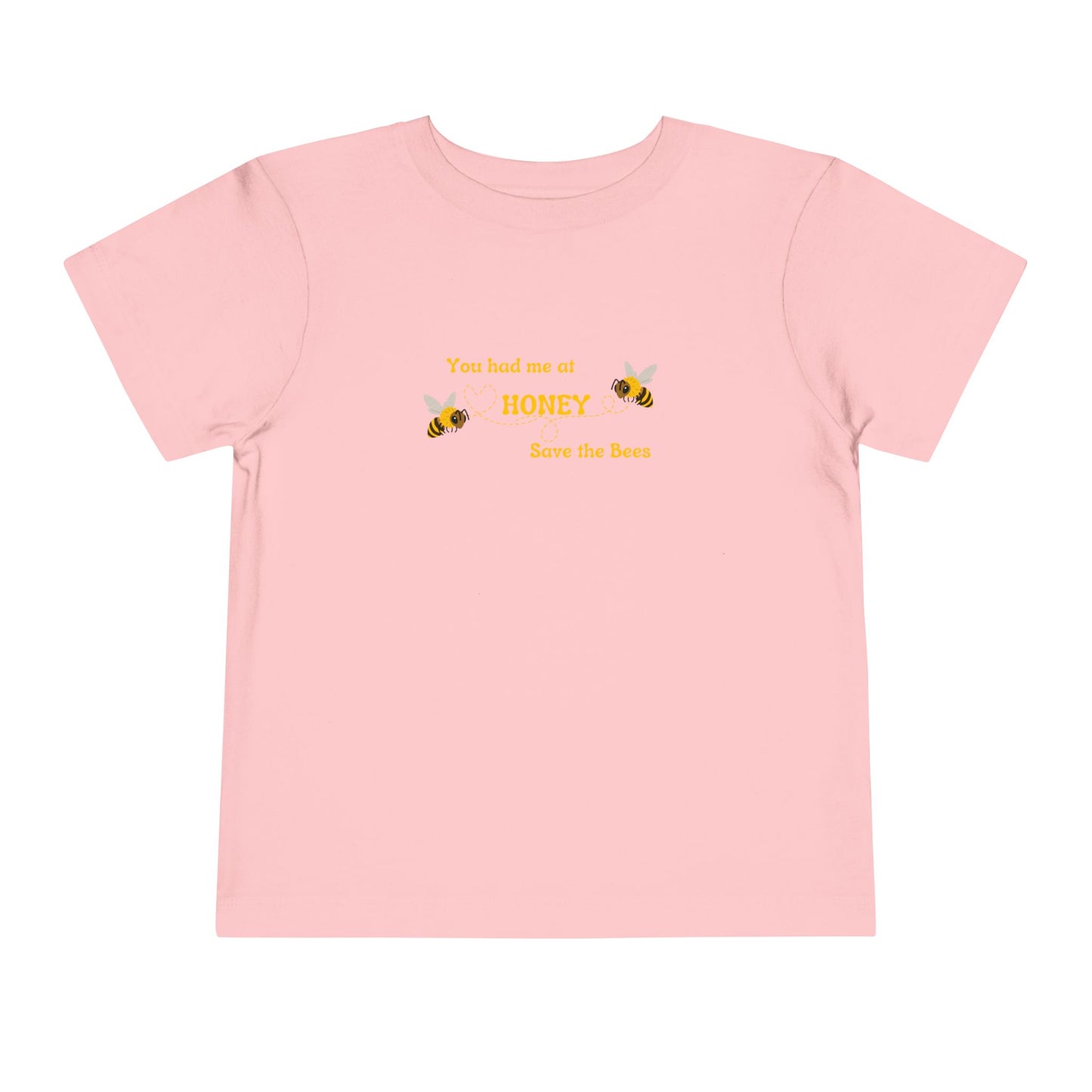 You Had Me At Honey - Toddler Short Sleeve Tee