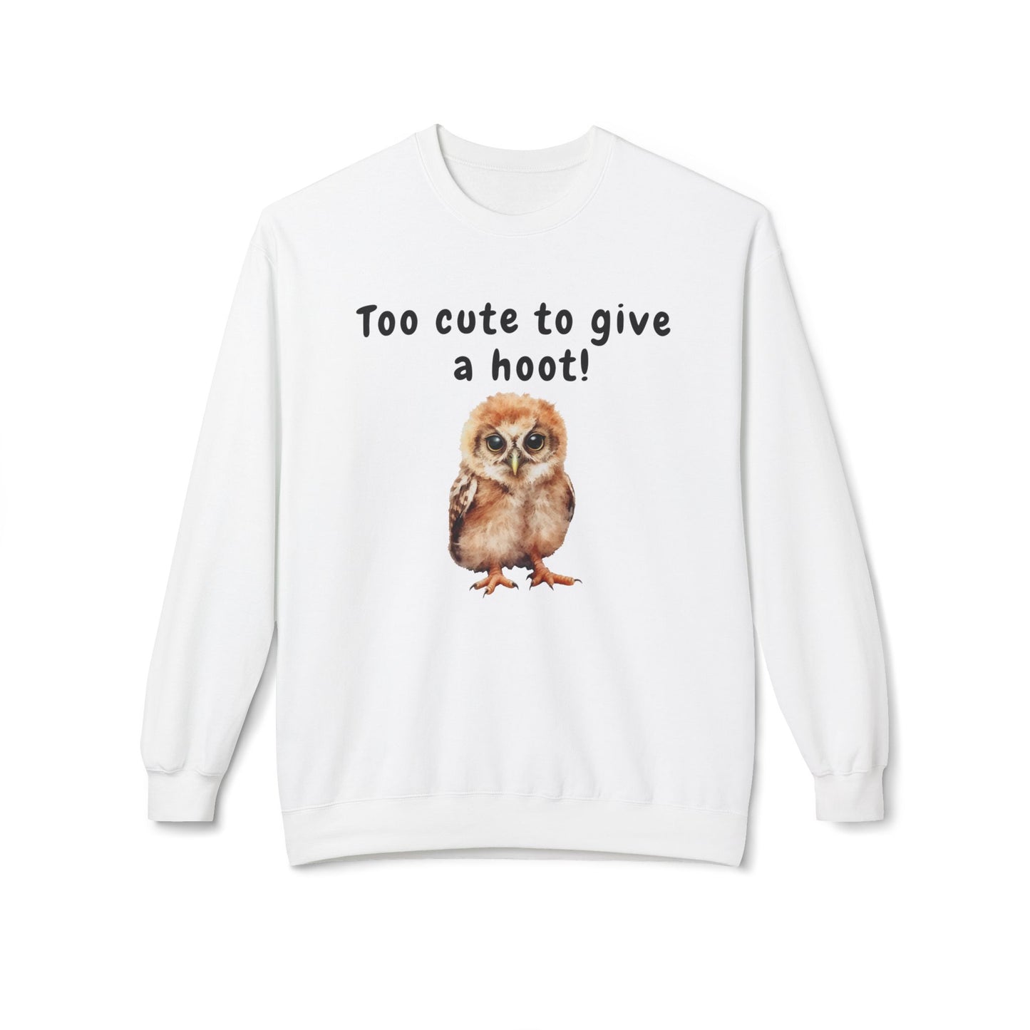 Too Cute to Give a Hoot - Adult Unisex Sweatshirt