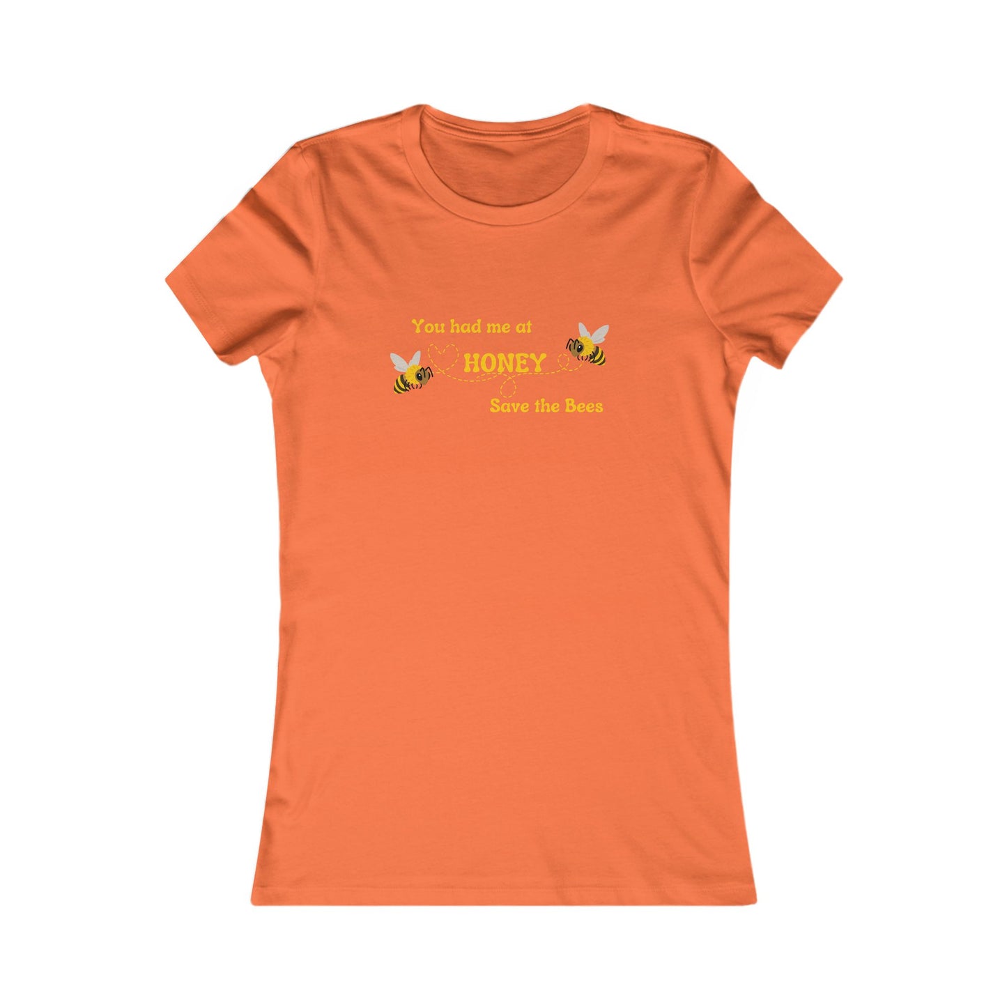 You Had Me At Honey - Women's Tee - Save the Bees