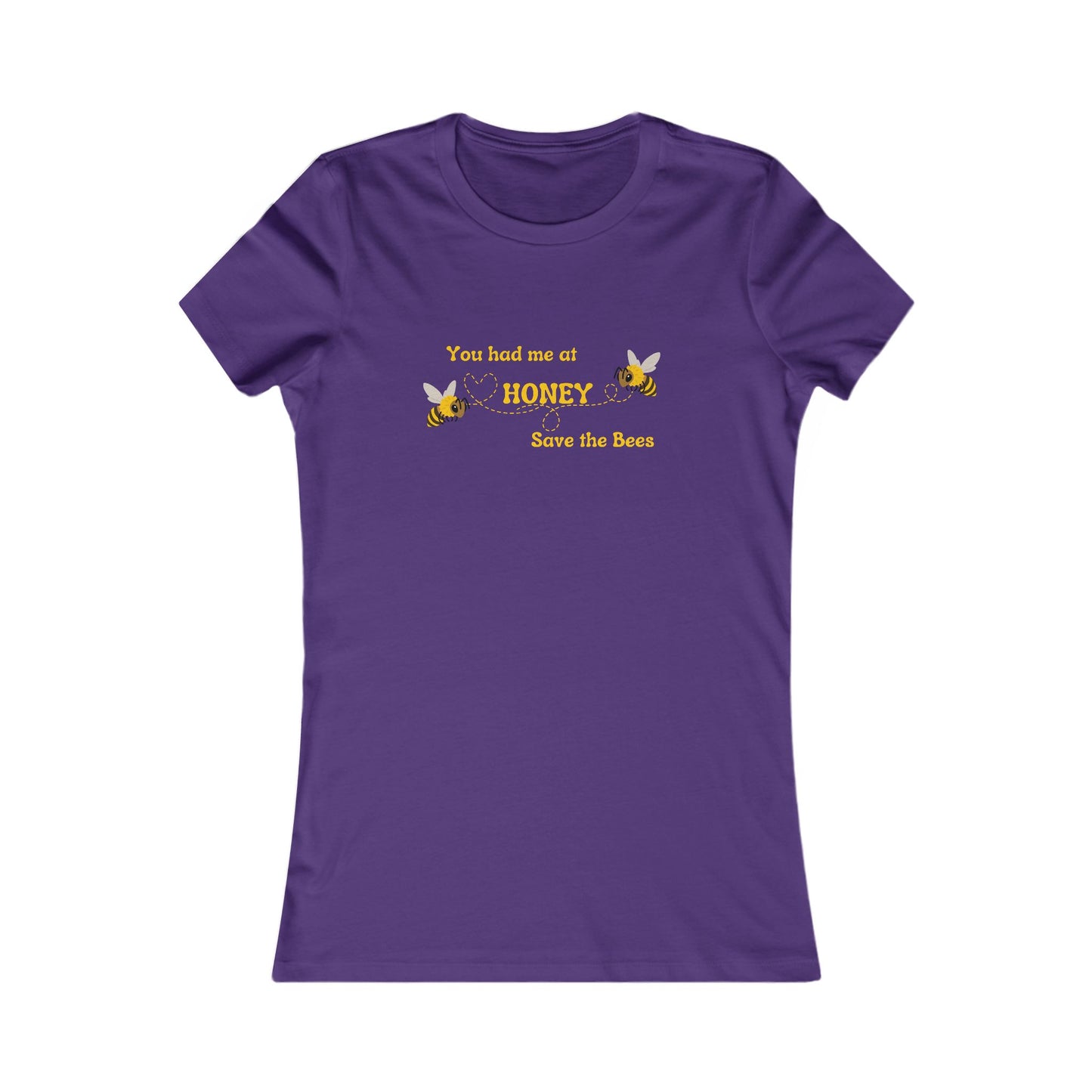 You Had Me At Honey - Women's Tee - Save the Bees