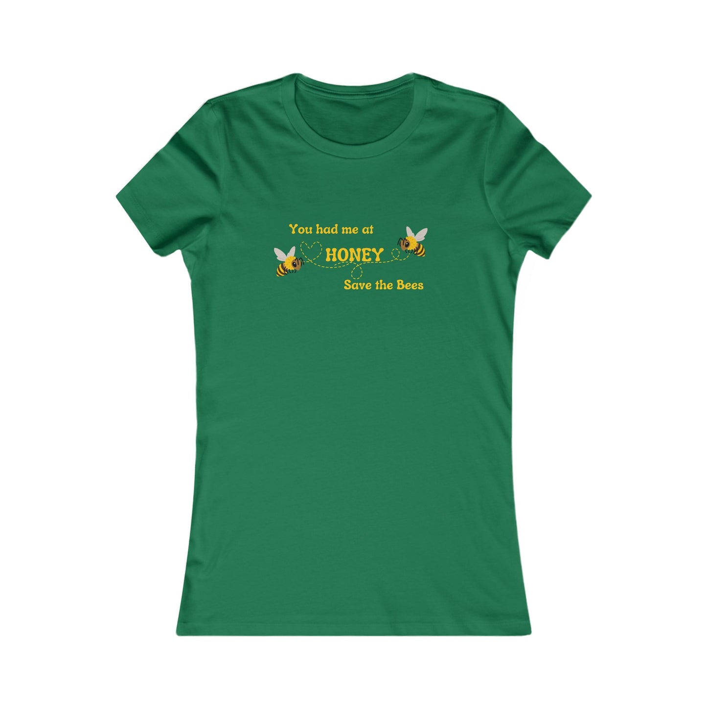 You Had Me At Honey - Women's Tee - Save the Bees