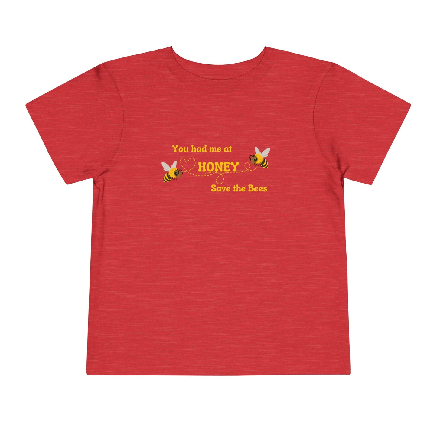 You Had Me At Honey - Toddler Short Sleeve Tee