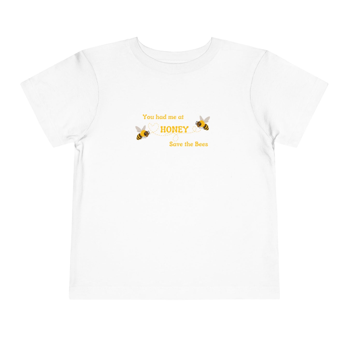 You Had Me At Honey - Toddler Short Sleeve Tee