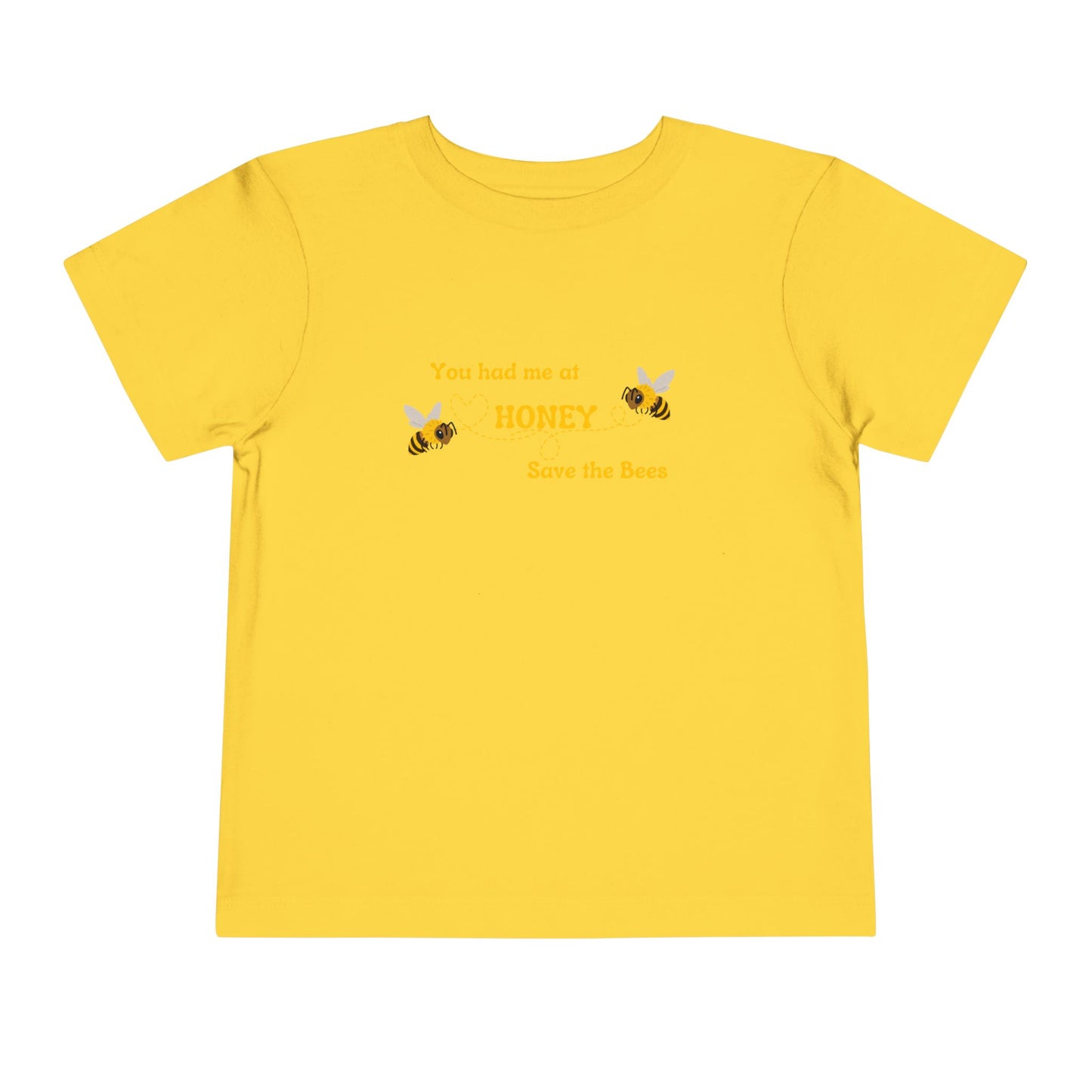 You Had Me At Honey - Toddler Short Sleeve Tee