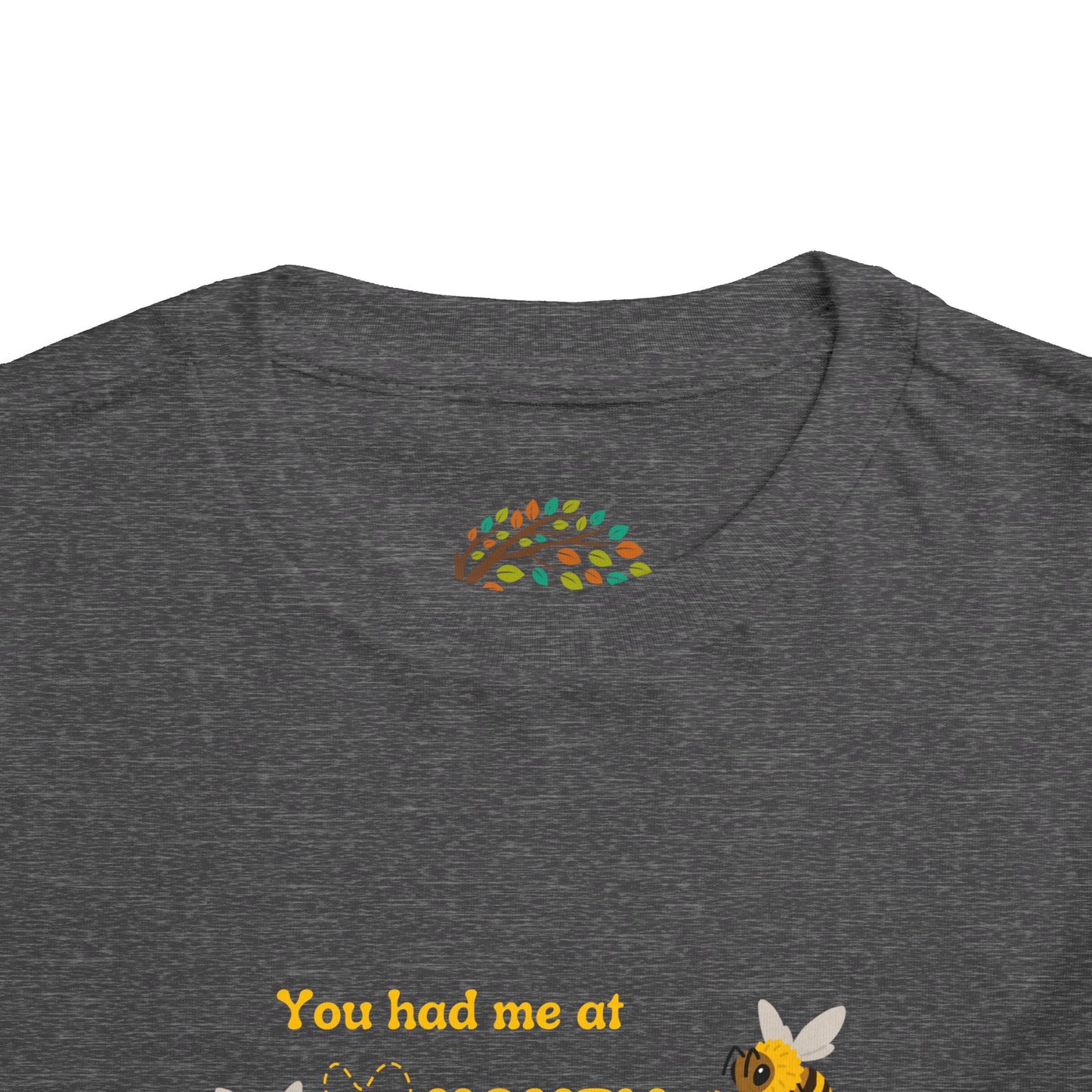 You Had Me At Honey - Toddler Short Sleeve Tee