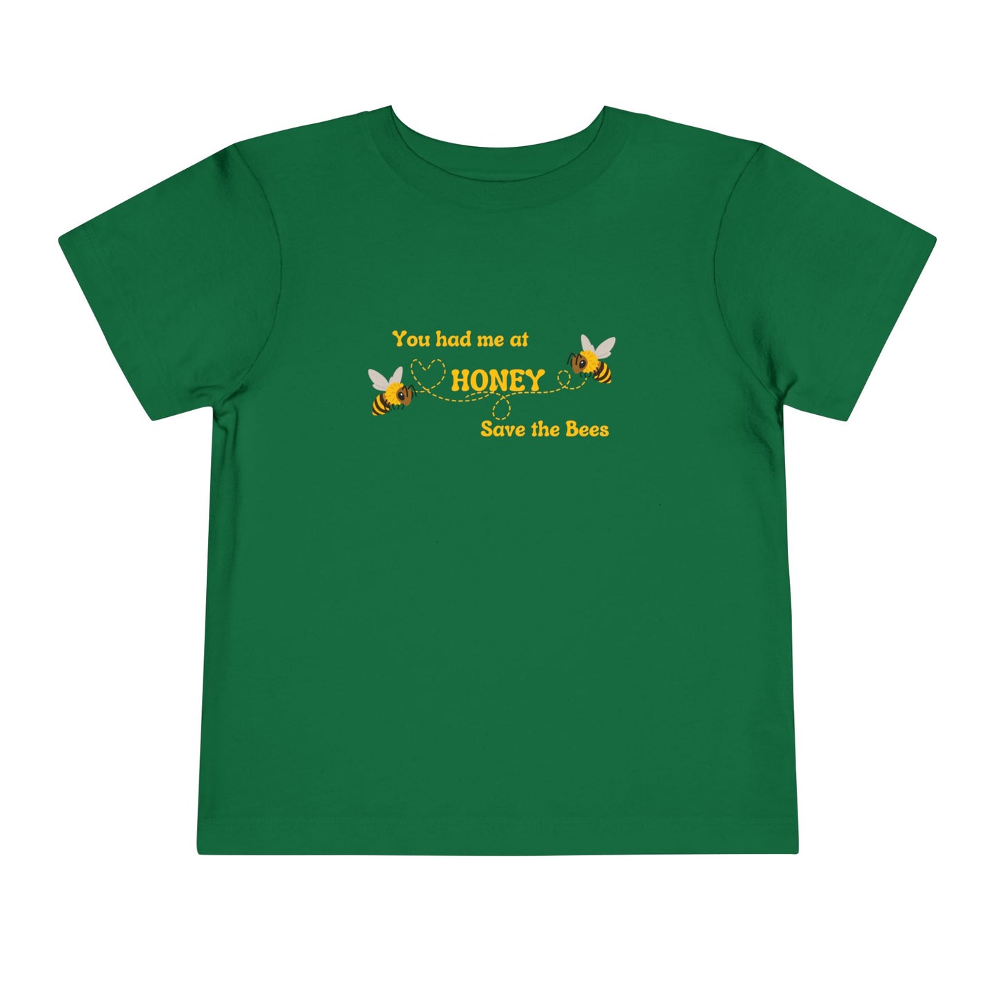 You Had Me At Honey - Toddler Short Sleeve Tee