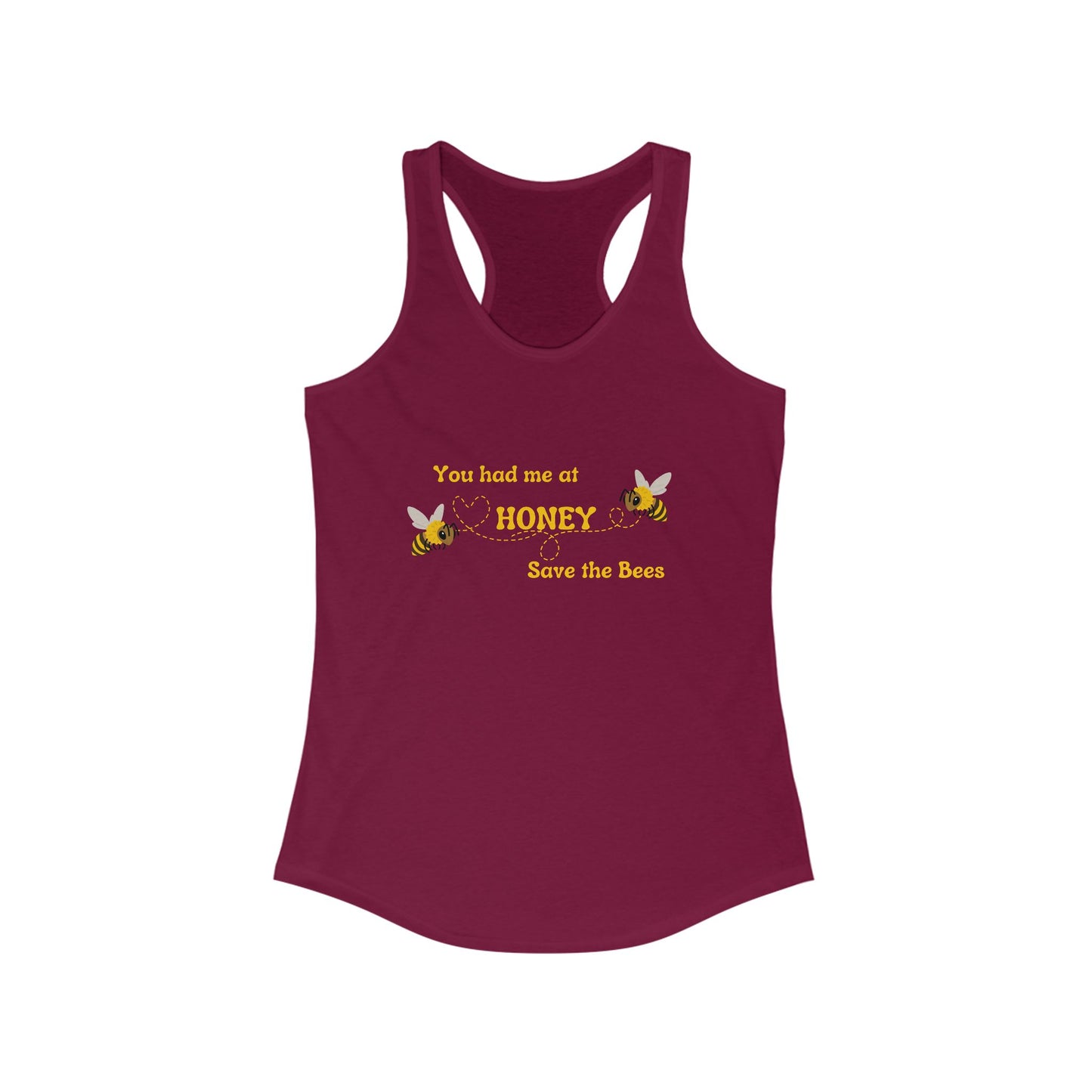 You Had Me At Honey - Racerback Tank - Save the Bees