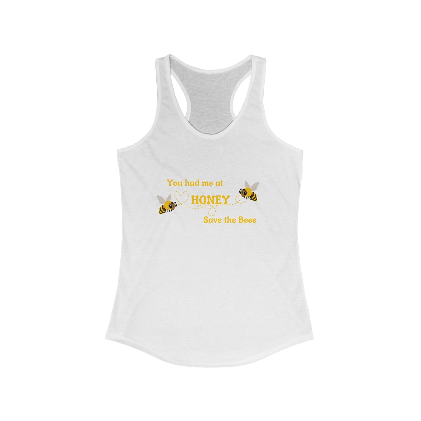 You Had Me At Honey - Racerback Tank - Save the Bees