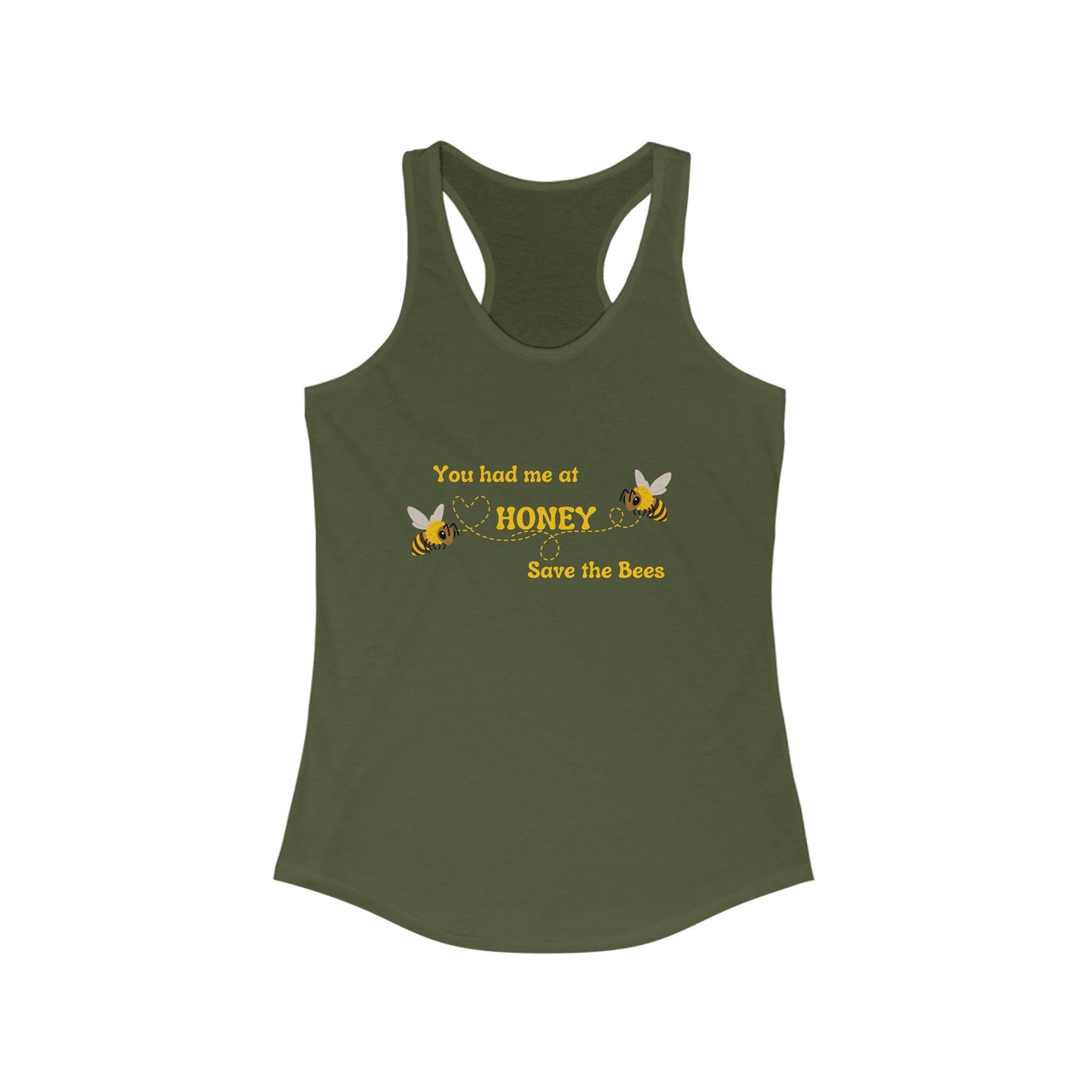 You Had Me At Honey - Racerback Tank - Save the Bees