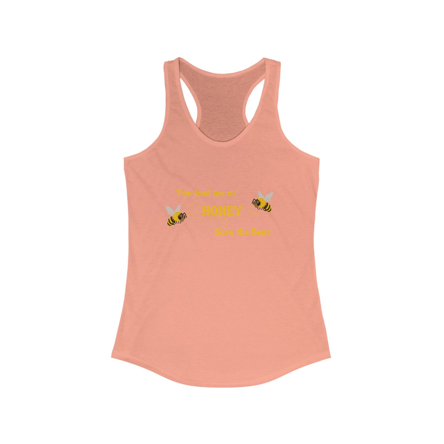 You Had Me At Honey - Racerback Tank - Save the Bees