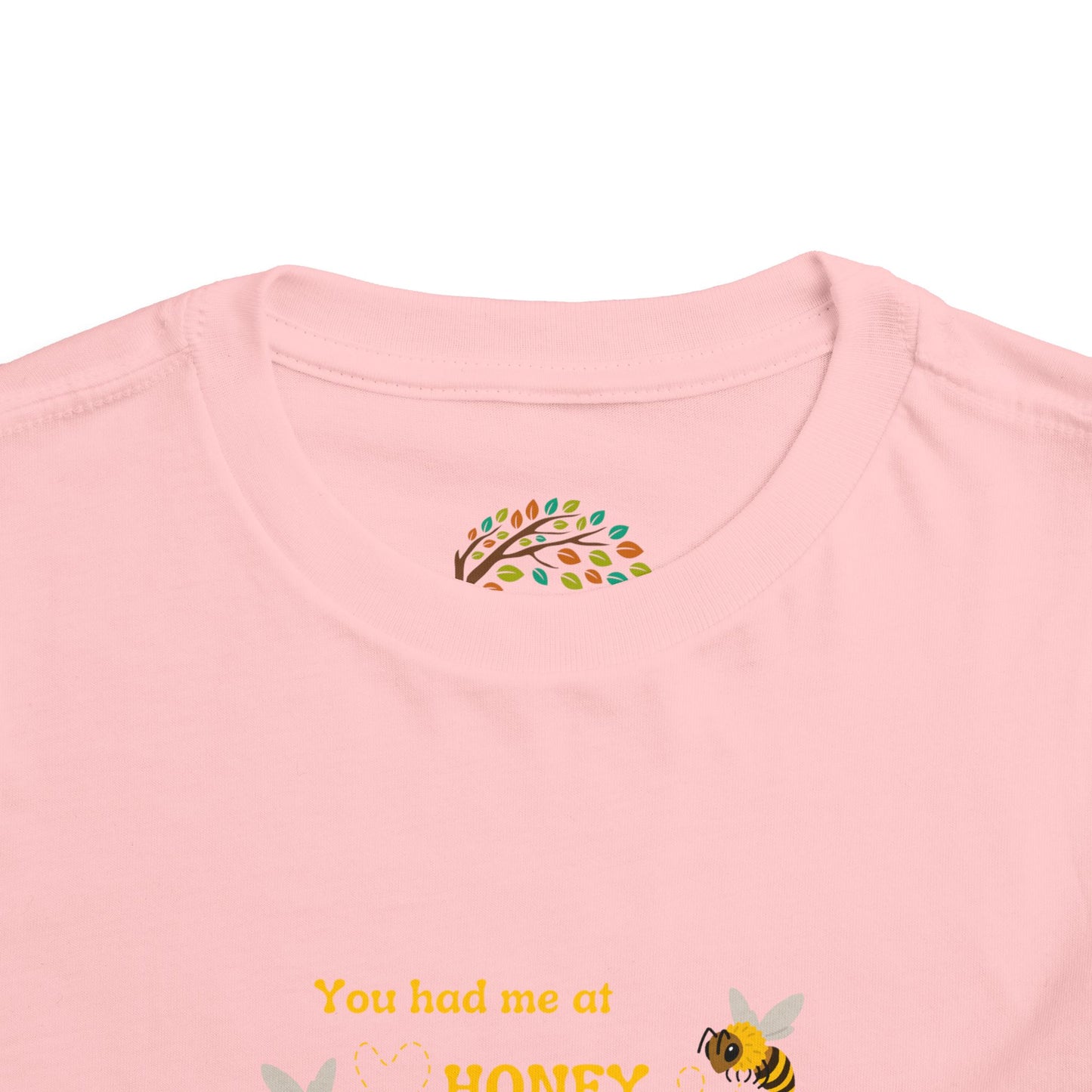 You Had Me At Honey - Toddler Short Sleeve Tee