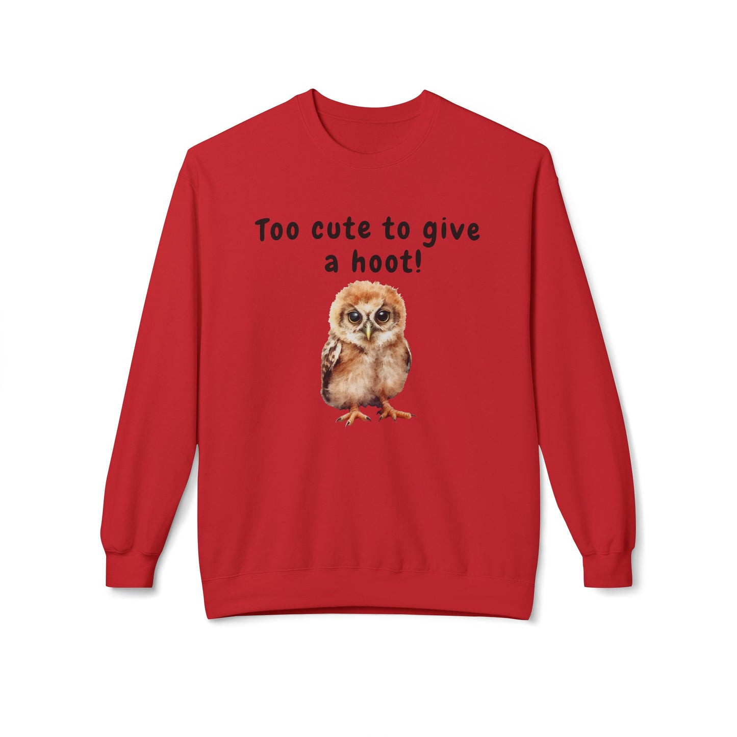 Too Cute to Give a Hoot - Adult Unisex Sweatshirt