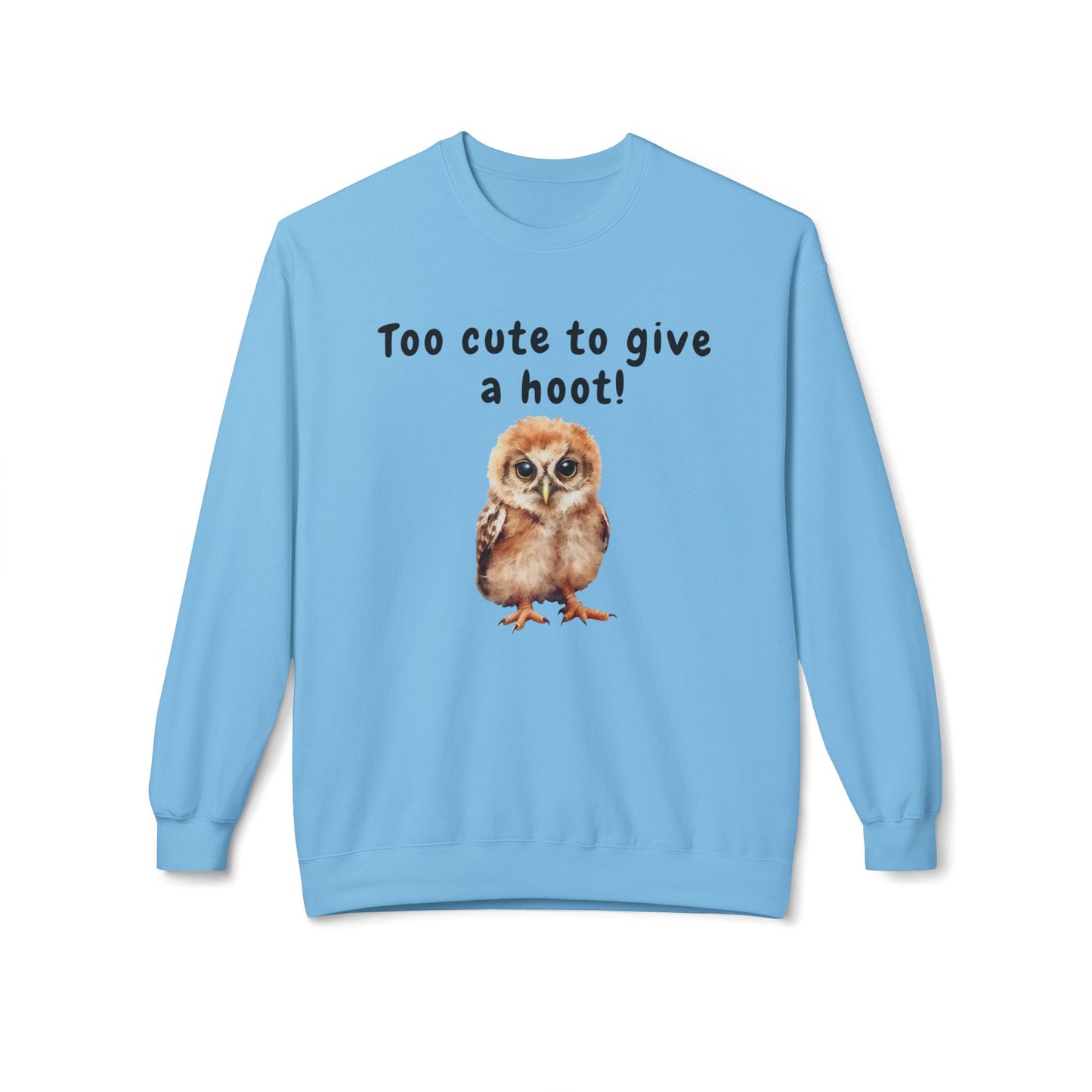 Too Cute to Give a Hoot - Adult Unisex Sweatshirt