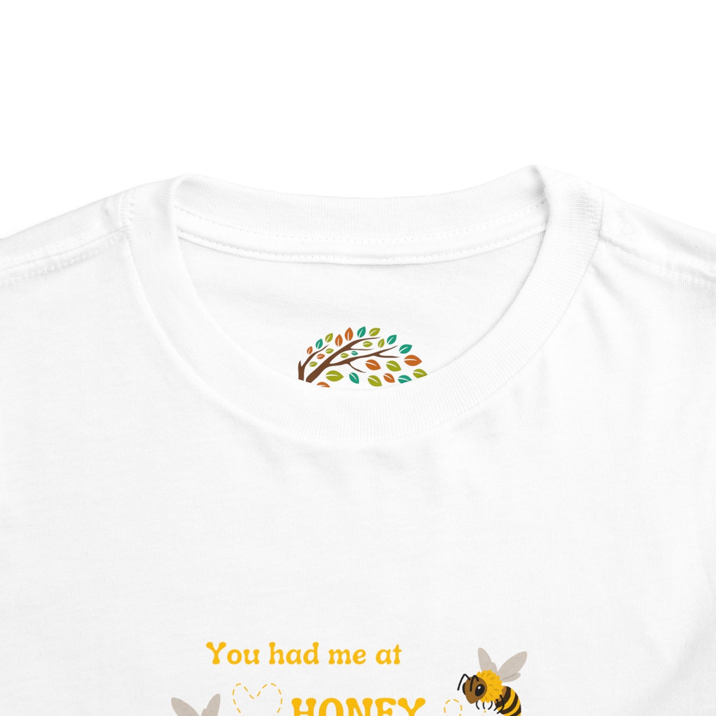 You Had Me At Honey - Toddler Short Sleeve Tee