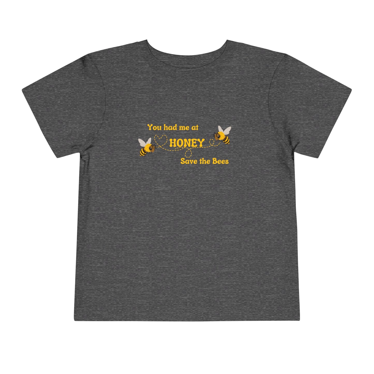 You Had Me At Honey - Toddler Short Sleeve Tee