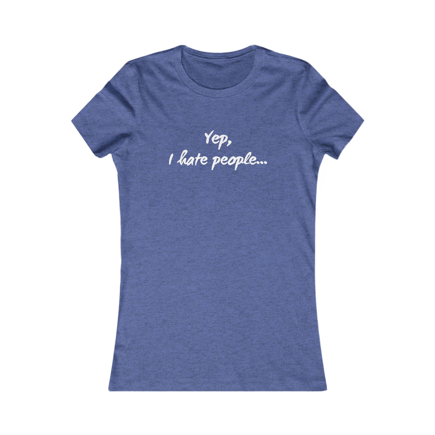 Yep, I Hate People - Women's Tee