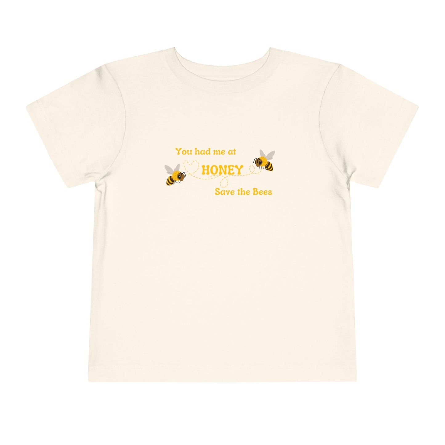 You Had Me At Honey - Toddler Short Sleeve Tee