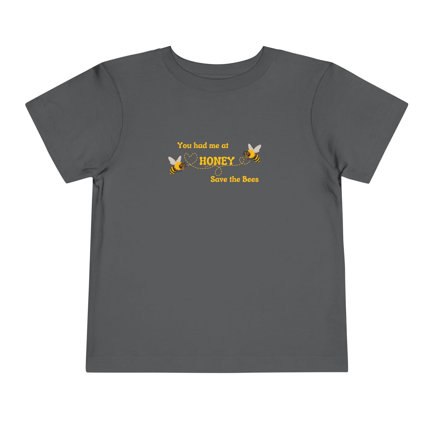 You Had Me At Honey - Toddler Short Sleeve Tee