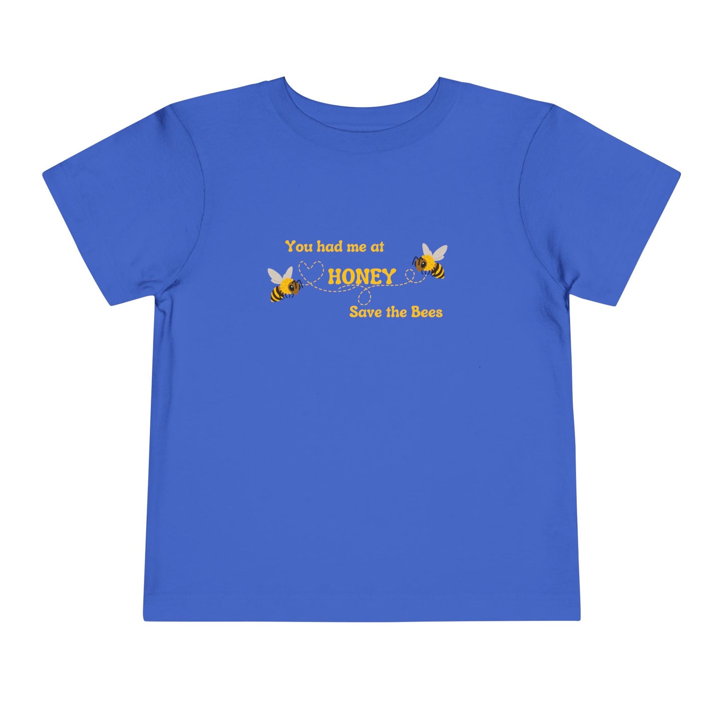 You Had Me At Honey - Toddler Short Sleeve Tee