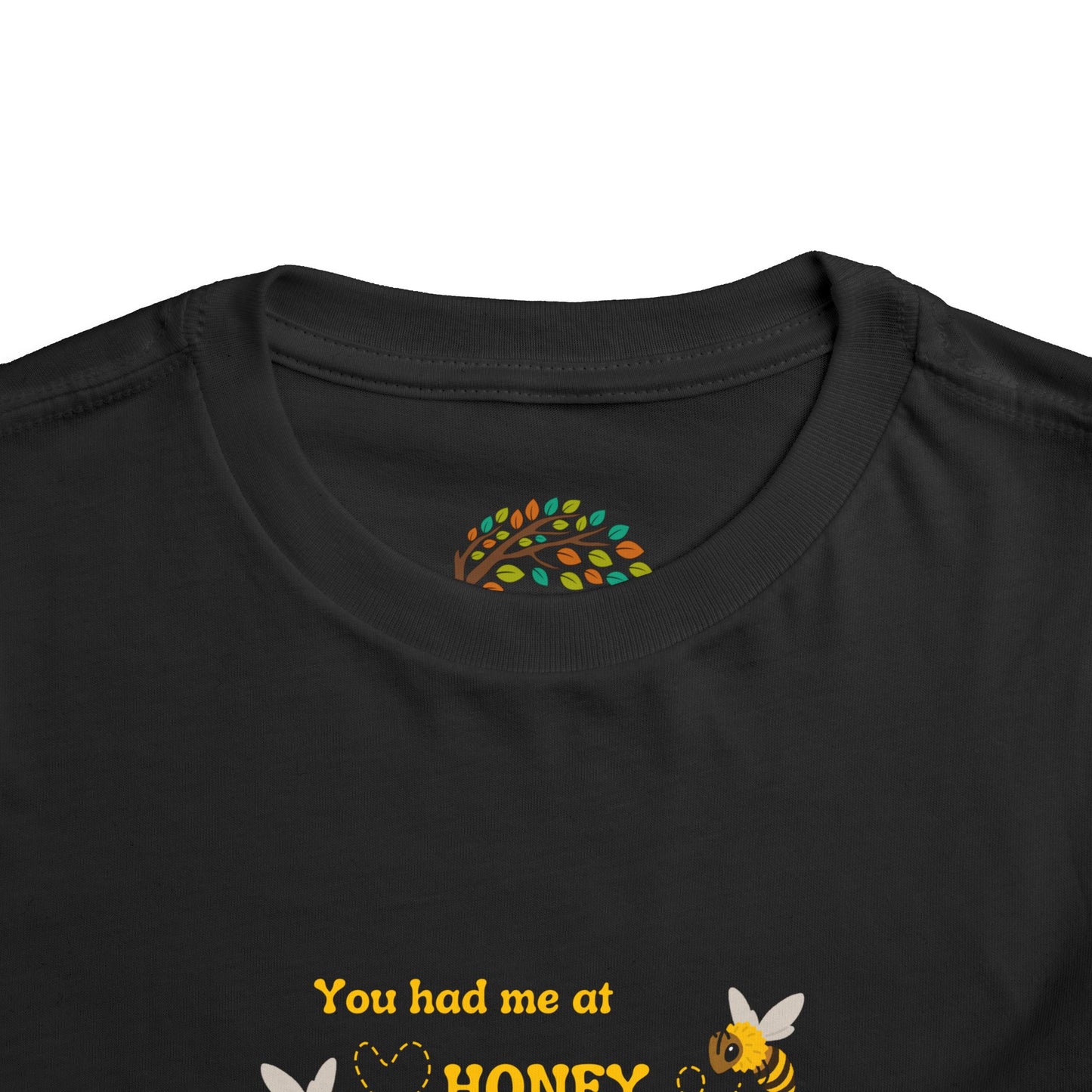 You Had Me At Honey - Toddler Short Sleeve Tee