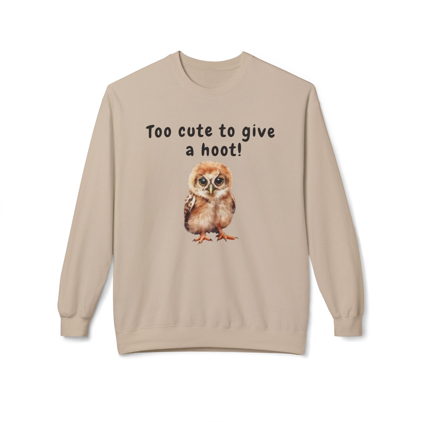 Too Cute to Give a Hoot - Adult Unisex Sweatshirt